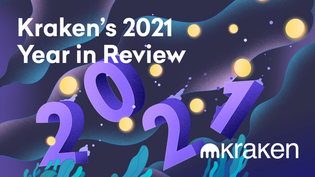 Kraken Year in Review 2021 Kraken Year in Review 2021